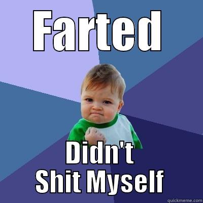 FARTED DIDN'T SHIT MYSELF Success Kid