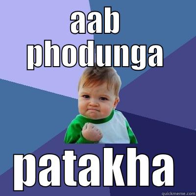 AAB PHODUNGA PATAKHA Success Kid
