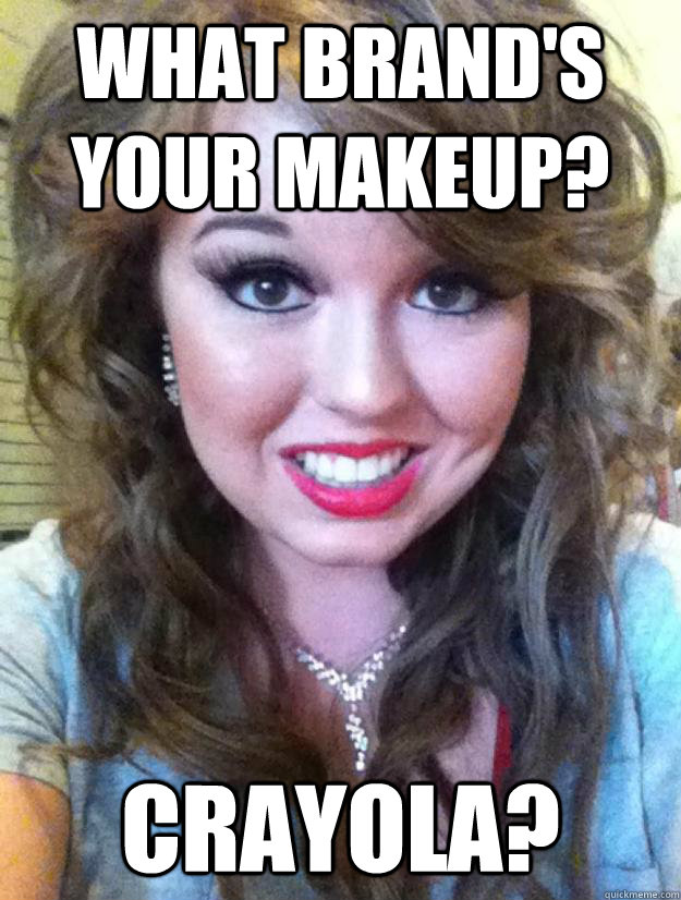 What Brand's your makeup? Crayola? - What Brand's your makeup? Crayola?  Creepy Makeup Girl