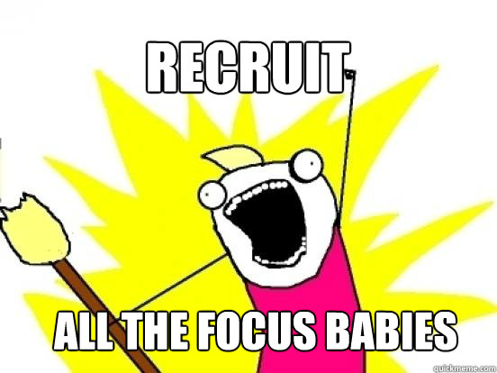 Recruit all the focus babies  X All The Things