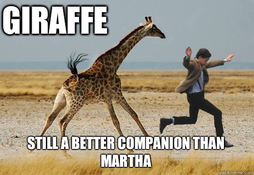Giraffe still a better companion than Martha  Doctor Who