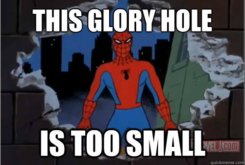 THIS GLORY HOLE is too small - THIS GLORY HOLE is too small  Renovating the Porn Factory