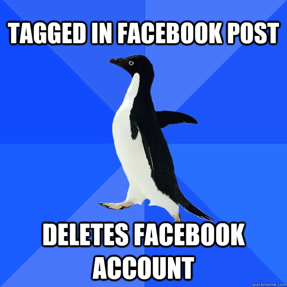 Tagged in Facebook post deletes facebook account  Socially Awkward Penguin