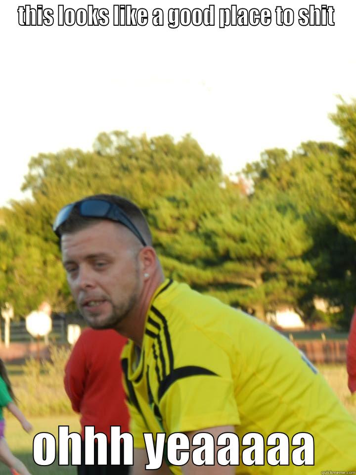 THIS LOOKS LIKE A GOOD PLACE TO SHIT OHHH YEAAAAA Misc