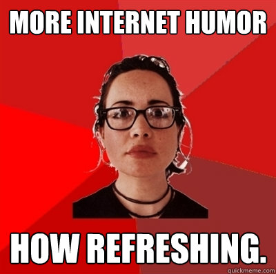 More Internet Humor how refreshing.  Liberal Douche Garofalo