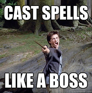 Cast spells Like a boss  Pissed off Harry