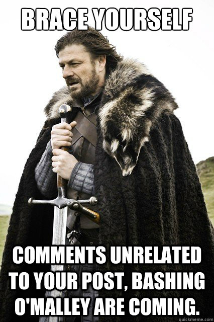 Brace yourself comments unrelated to your post, bashing O'Malley are coming. - Brace yourself comments unrelated to your post, bashing O'Malley are coming.  Brace yourself school