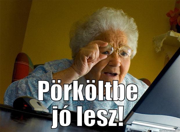  PÖRKÖLTBE JÓ LESZ! Grandma finds the Internet