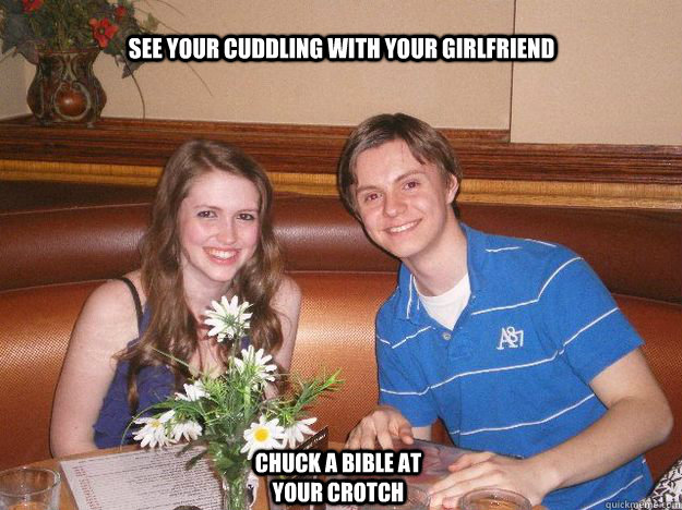 see your cuddling with your girlfriend chuck a bible at your crotch - see your cuddling with your girlfriend chuck a bible at your crotch  Awkward Purity Ring Couple