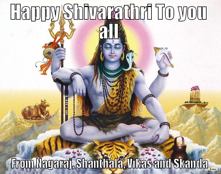 HAPPY SHIVARATHRI TO YOU ALL FROM NAGARAJ, SHANTHALA, VIKAS AND SKANDA Misc