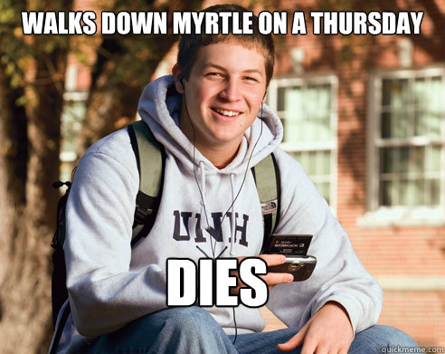 walks down myrtle on a thursday dies  College Freshman