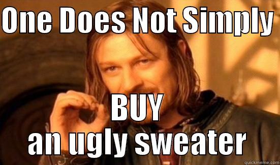 ONE DOES NOT SIMPLY  BUY AN UGLY SWEATER Boromir