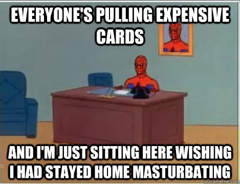 everyone's pulling expensive cards and i'm just sitting here wishing i had stayed home masturbating - everyone's pulling expensive cards and i'm just sitting here wishing i had stayed home masturbating  Spiderman Desk