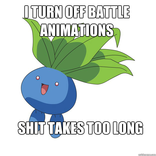 I turn off battle animations Shit takes too long - I turn off battle animations Shit takes too long  Pokemon Pun