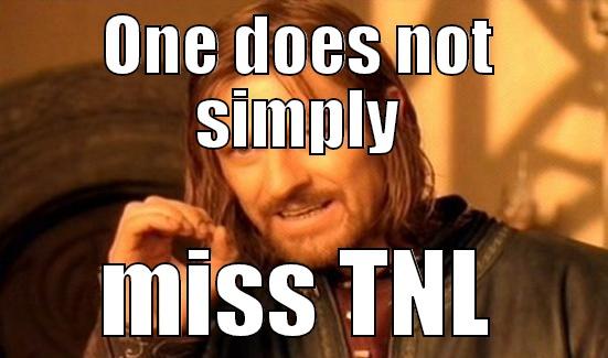ONE DOES NOT SIMPLY MISS TNL Boromir
