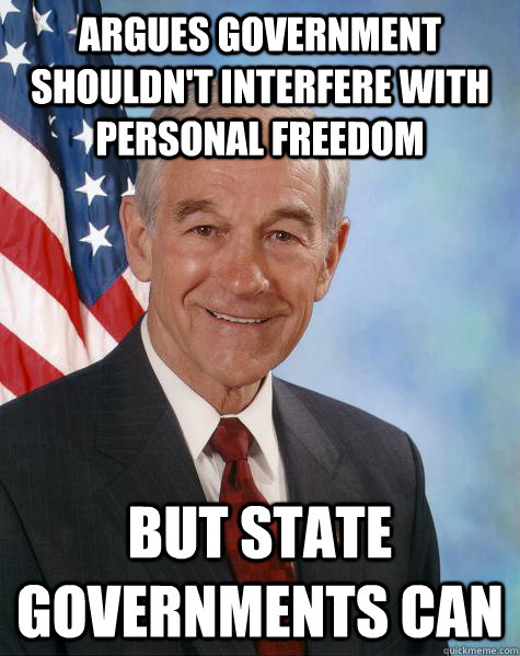 argues government shouldn't interfere with personal freedom but state governments can  Ron Paul