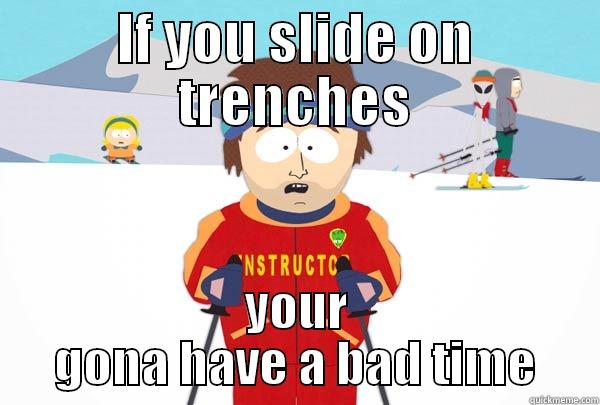 IF YOU SLIDE ON TRENCHES YOUR GONA HAVE A BAD TIME Super Cool Ski Instructor