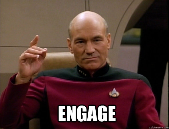  Engage -  Engage  Jean-Luc Picard Like a boss