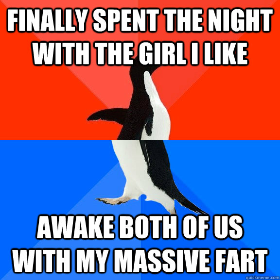 finally spent the night with the girl i like awake both of us with my massive fart  Socially Awesome Awkward Penguin