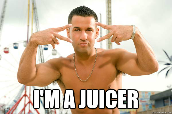  I'm a juicer  Juicehead