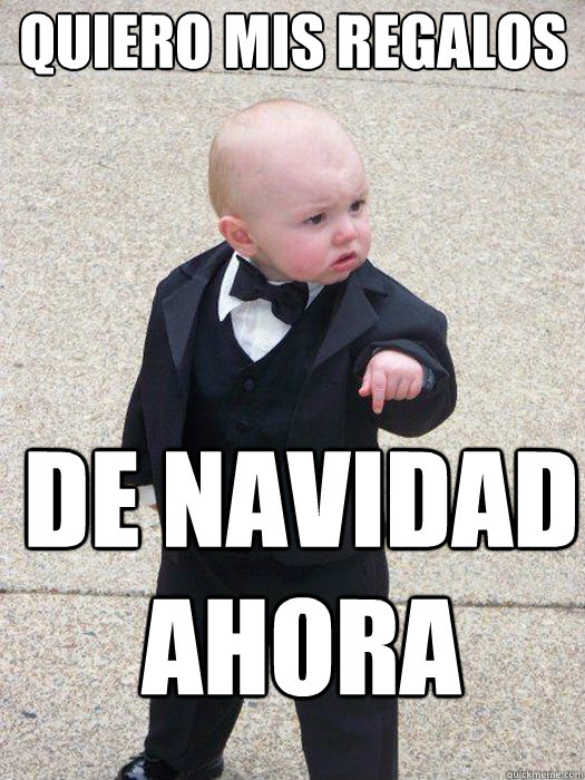 quiero mis regalos DE NAVIDAD AHORA  - quiero mis regalos DE NAVIDAD AHORA   Baby Godfather