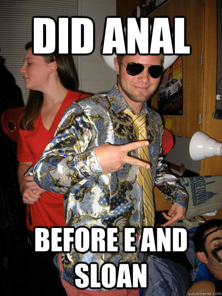 did anal before E and sloan  Georgetown Hipster Male