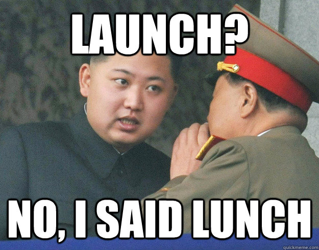 Launch? No, I said LUNCh  Hungry Kim Jong Un