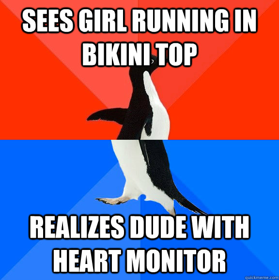 Sees Girl Running in Bikini top Realizes Dude with heart monitor  Socially Awesome Awkward Penguin