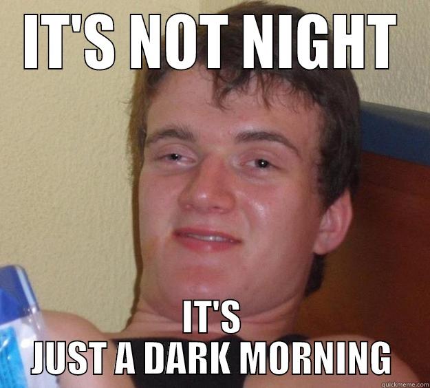 4AM  - IT'S NOT NIGHT IT'S JUST A DARK MORNING 10 Guy