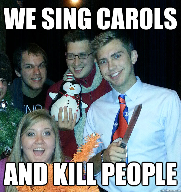 We Sing Carols And Kill People - We Sing Carols And Kill People  Creepy Christmas Carolers