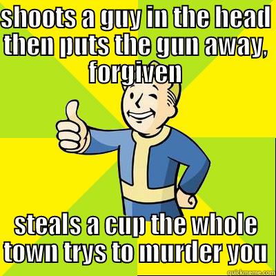 SHOOTS A GUY IN THE HEAD THEN PUTS THE GUN AWAY, FORGIVEN STEALS A CUP THE WHOLE TOWN TRYS TO MURDER YOU Fallout new vegas