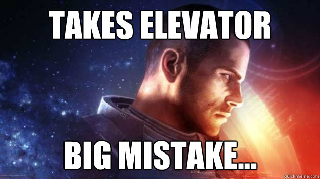 Takes elevator  Big mistake...  Commander Shepard