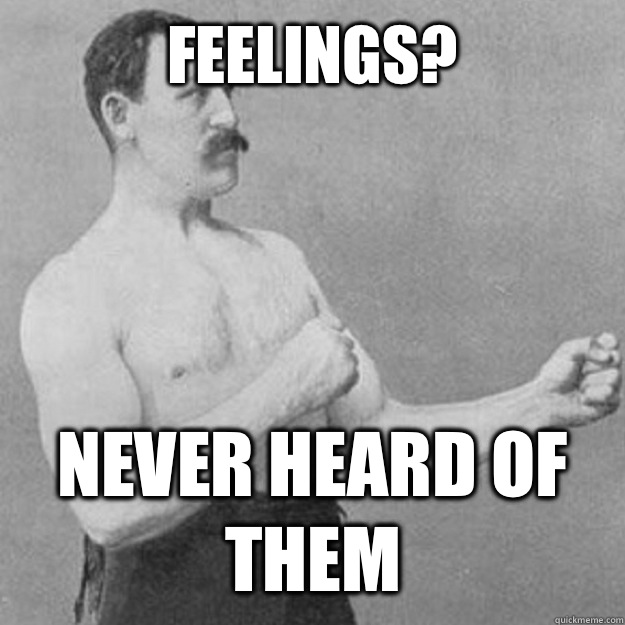 Feelings? never heard of them - Feelings? never heard of them  Misc