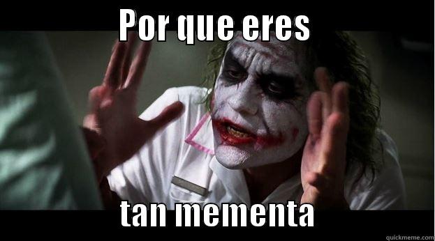                POR QUE ERES                                    TAN MEMENTA                   Joker Mind Loss