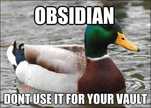 Obsidian Don´t use it for your vault  Actual Advice Mallard