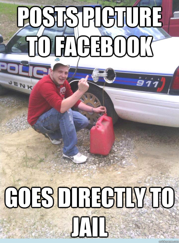 Posts picture to facebook Goes directly to jail  
