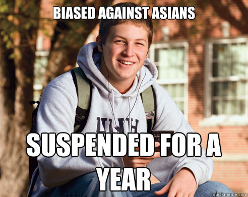 Biased Against Asians  suspended for a year  College Freshman