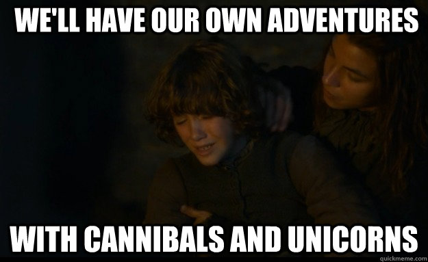 we'll have our own adventures With cannibals and unicorns - we'll have our own adventures With cannibals and unicorns  Misc