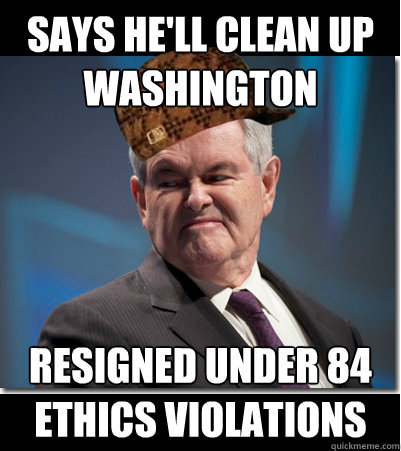 says he'll clean up washington resigned under 84 ethics violations - says he'll clean up washington resigned under 84 ethics violations  Scumbag Gingrich