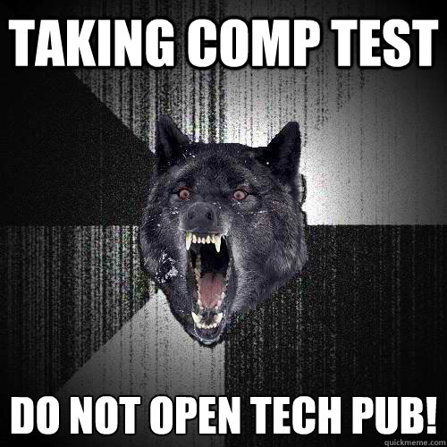 Taking comp test do not open tech pub!  Insanity Wolf