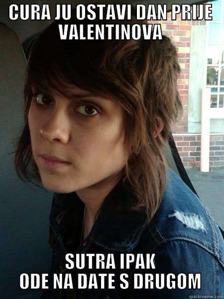 CURA JU OSTAVI DAN PRIJE VALENTINOVA SUTRA IPAK ODE NA DATE S DRUGOM Misc