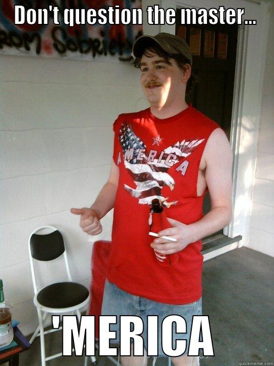 DON'T QUESTION THE MASTER... 'MERICA Redneck Randal