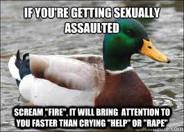 If you're getting sexually assaulted 
 Scream 