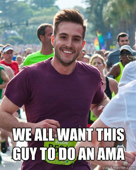 we all want this guy to do an AMA   Ridiculously photogenic guy