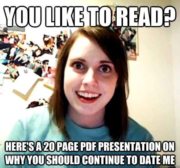 you like to read? here's a 20 page PDF presentation on why you should continue to date me - you like to read? here's a 20 page PDF presentation on why you should continue to date me  Misc