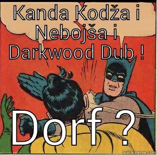 KANDA KODŽA I NEBOJŠA I DARKWOOD DUB ! DORF ? Slappin Batman