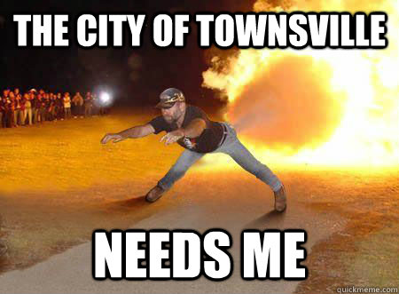 the city of townsville needs me - the city of townsville needs me  Redneck Fart
