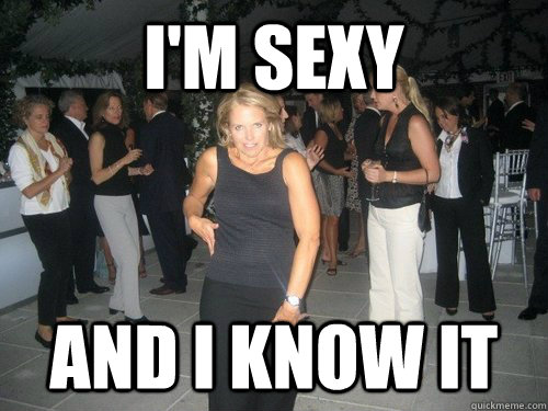 I'M SEXY AND I KNOW IT  