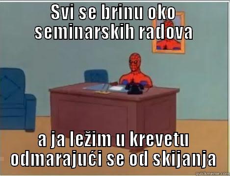 SVI SE BRINU OKO SEMINARSKIH RADOVA A JA LEŽIM U KREVETU ODMARAJUĆI SE OD SKIJANJA Spiderman Desk