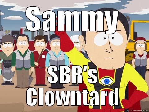 SAMMY SBR'S CLOWNTARD Captain Hindsight